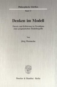 cover of the book Denken im Modell: Theorie und Erfahrung im Paradigma eines pragmatischen Modellbegriffs