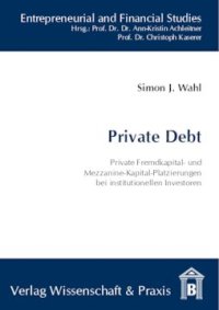 cover of the book Private Debt: Private Fremdkapital- und Mezzanine-Kapital-Platzierungen bei institutionellen Investoren