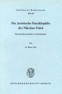 cover of the book Die Juristische Enzyklopädie des Nikolaus Falck: Rechtsdenken im frühen 19. Jahrhundert