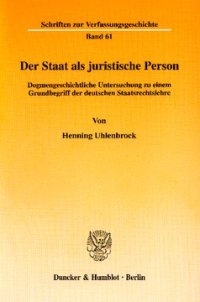 cover of the book Der Staat als juristische Person: Dogmengeschichtliche Untersuchung zu einem Grundbegriff der deutschen Staatsrechtslehre