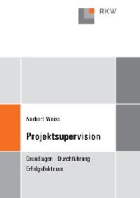 cover of the book Projektsupervision: Grundlagen, Durchführung, Erfolgsfaktoren