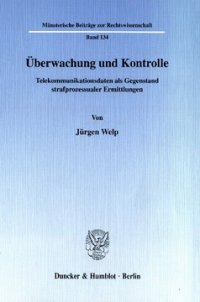 cover of the book Überwachung und Kontrolle: Telekommunikationsdaten als Gegenstand strafprozessualer Ermittlungen