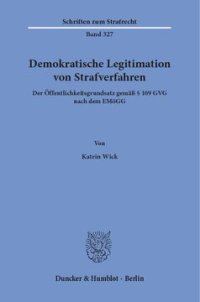 cover of the book Demokratische Legitimation von Strafverfahren: Der Öffentlichkeitsgrundsatz gemäß § 169 GVG nach dem EMöGG