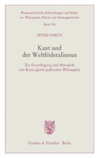 cover of the book Kant und der Weltföderalismus: Zur Grundlegung und Aktualität von Kants global-politischer Philosophie