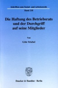 cover of the book Die Haftung des Betriebsrats und der Durchgriff auf seine Mitglieder