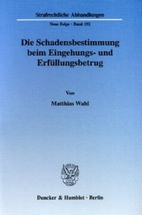 cover of the book Die Schadensbestimmung beim Eingehungs- und Erfüllungsbetrug