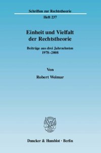 cover of the book Einheit und Vielfalt der Rechtstheorie: Beiträge aus drei Jahrzehnten 1978 - 2008