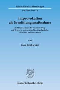 cover of the book Tatprovokation als Ermittlungsmaßnahme: Rechtliche Grenzen der Beweiserhebung und Beweisverwertung beim Einsatz polizeilicher Lockspitzel im Strafverfahren