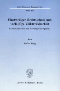 cover of the book Einstweiliger Rechtsschutz und vorläufige Vollstreckbarkeit: Gemeinsamkeiten und Wertungswidersprüche