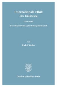 cover of the book Internationale Ethik. Eine Einführung: Erster Band: Die sittliche Ordnung der Völkergemeinschaft