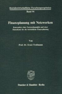 cover of the book Finanzplanung mit Netzwerken: Konzeption eines Netzwerkmodells und einer Datenbank für die betriebliche Finanzplanung