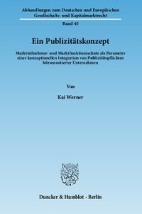 cover of the book Ein Publizitätskonzept: Marktteilnehmer- und Marktfunktionsschutz als Parameter einer konzeptionellen Integration von Publizitätspflichten börsennotierter Unternehmen