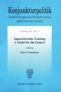 cover of the book Apprenticeship Training: A Model for the Future?: Zeitschrift Konjunkturpolitik, 48. Jg. (2002), Heft 3-4 (S. 229-389)