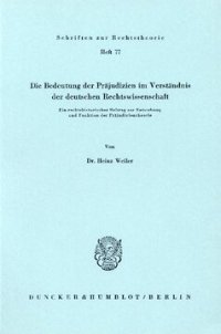 cover of the book Die Bedeutung der Präjudizien im Verständnis der deutschen Rechtswissenschaft: Ein rechtshistorischer Beitrag zur Entstehung und Funktion der Präjudizientheorie