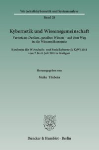 cover of the book Kybernetik und Wissensgemeinschaft: Vernetztes Denken, geteiltes Wissen – auf dem Weg in die Wissensökonomie. Konferenz für Wirtschafts- und Sozialkybernetik KyWi 2011 vom 7. bis 8. Juli 2011 in Stuttgart