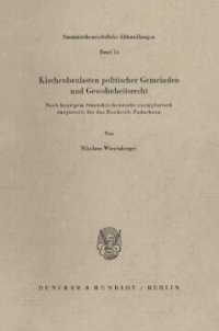 cover of the book Kirchenbaulasten politischer Gemeinden und Gewohnheitsrecht: Nach heutigem Staatskirchenrecht exemplarisch dargestellt für das Hochstift Paderborn