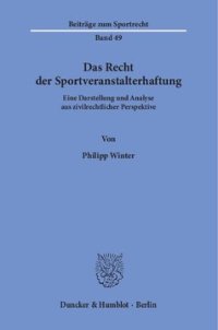 cover of the book Das Recht der Sportveranstalterhaftung: Eine Darstellung und Analyse aus zivilrechtlicher Perspektive