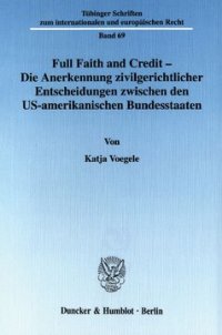 cover of the book Full Faith and Credit - Die Anerkennung zivilgerichtlicher Entscheidungen zwischen den US-amerikanischen Bundesstaaten