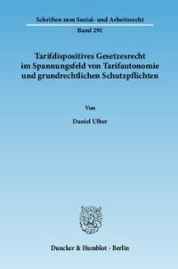 cover of the book Tarifdispositives Gesetzesrecht im Spannungsfeld von Tarifautonomie und grundrechtlichen Schutzpflichten