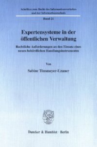 cover of the book Expertensysteme in der öffentlichen Verwaltung: Rechtliche Anforderungen an den Einsatz eines neuen behördlichen Handlungsinstrumentes