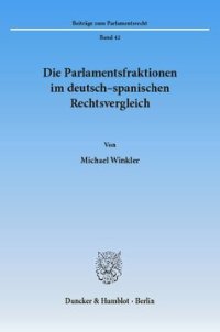 cover of the book Die Parlamentsfraktionen im deutsch-spanischen Rechtsvergleich