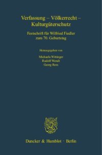 cover of the book Verfassung - Völkerrecht - Kulturgüterschutz: Festschrift für Wilfried Fiedler zum 70. Geburtstag