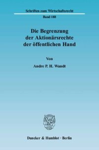 cover of the book Die Begrenzung der Aktionärsrechte der öffentlichen Hand