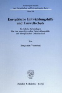 cover of the book Europäische Entwicklungshilfe und Umweltschutz: Rechtliche Grundlagen für eine umweltgerechte Entwicklungshilfe der Europäischen Gemeinschaft