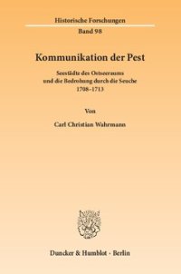 cover of the book Kommunikation der Pest: Seestädte des Ostseeraums und die Bedrohung durch die Seuche 1708–1713