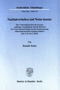 cover of the book Nachtatverhalten und Nemo tenetur: Eine Untersuchung über die Grenzen »zulässiger Verteidigung« und die Relevanz des Nemo-tenetur-Prinzips bei der Strafzumessung selbstbegünstigenden Nachtatverhaltens gem. § 46 Abs. 2 StGB