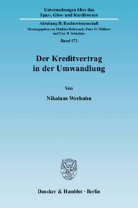 cover of the book Der Kreditvertrag in der Umwandlung: Eine Untersuchung der umwandlungsrechtlichen Gestaltungsmöglichkeiten kreditnehmender Unternehmen sowie des Gläubigerschutzsystems für Kreditinstitute