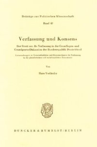 cover of the book Verfassung und Konsens: Der Streit um die Verfassung in der Grundlagen- und Grundgesetz-Diskussion der Bundesrepublik Deutschland. Untersuchungen zu Konsensfunktion und Konsenschance der Verfassung in der pluralistischen und sozialstaatlichen Demokratie