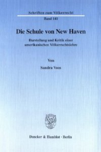 cover of the book Die Schule von New Haven: Darstellung und Kritik einer amerikanischen Völkerrechtslehre