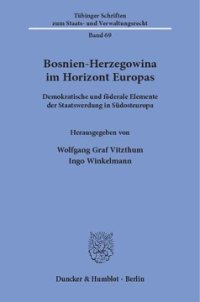 cover of the book Bosnien-Herzegowina im Horizont Europas: Demokratische und föderale Elemente der Staatswerdung in Südosteuropa