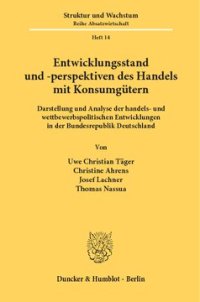 cover of the book Entwicklungsstand und -perspektiven des Handels mit Konsumgütern: Darstellung und Analyse der handels- und wettbewerbspolitischen Entwicklungen in der Bundesrepublik Deutschland. Mit einem Exkurs über marktstrukturelle Grundlagen des Austauschprozesses in