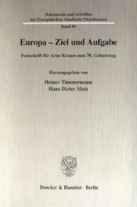 cover of the book Europa - Ziel und Aufgabe: Festschrift für Arno Krause zum 70. Geburtstag