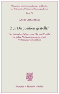 cover of the book Zur Disposition gestellt?: Der besondere Schutz von Ehe und Familie zwischen Verfassungsanspruch und Verfassungswirklichkeit