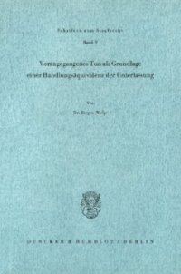 cover of the book Vorangegangenes Tun als Grundlage einer Handlungsäquivalenz der Unterlassung