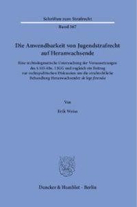 cover of the book Die Anwendbarkeit von Jugendstrafrecht auf Heranwachsende: Eine rechtsdogmatische Untersuchung der Voraussetzungen des § 105 Abs. 1 JGG und zugleich ein Beitrag zur rechtspolitischen Diskussion um die strafrechtliche Behandlung Heranwachsender »de lege fe