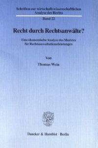 cover of the book Recht durch Rechtsanwälte?: Eine ökonomische Analyse des Marktes für Rechtsanwaltsdienstleistungen