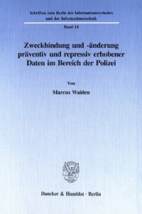 cover of the book Zweckbindung und -änderung präventiv und repressiv erhobener Daten im Bereich der Polizei