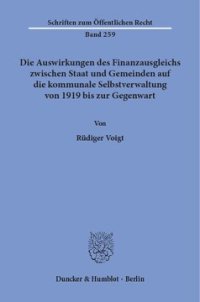 cover of the book Die Auswirkungen des Finanzausgleichs zwischen Staat und Gemeinden auf die kommunale Selbstverwaltung von 1919 bis zur Gegenwart