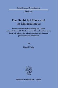 cover of the book Das Recht bei Marx und im Materialismus: Eine systematische Darstellung der Thesen materialistischer Rechtstheorien und ihrer Probleme unter Berücksichtigung der wirtschaftstheoretischen und philosophischen Prämissen