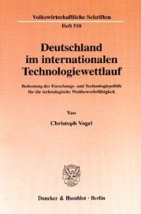 cover of the book Deutschland im internationalen Technologiewettlauf: Bedeutung der Forschungs- und Technologiepolitik für die technologische Wettbewerbsfähigkeit