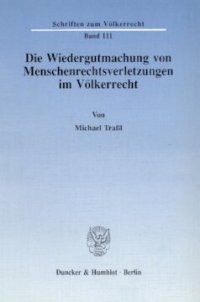 cover of the book Die Wiedergutmachung von Menschenrechtsverletzungen im Völkerrecht