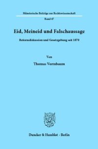 cover of the book Eid, Meineid und Falschaussage: Reformdiskussion und Gesetzgebung seit 1870