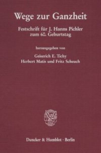 cover of the book Wege zur Ganzheit: Festschrift für J. Hanns Pichler zum 60. Geburtstag