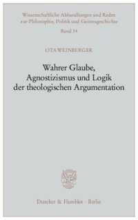 cover of the book Wahrer Glaube, Agnostizismus und Logik der theologischen Argumentation