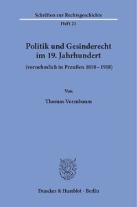 cover of the book Politik und Gesinderecht im 19. Jahrhundert (vornehmlich in Preußen 1810–1918)