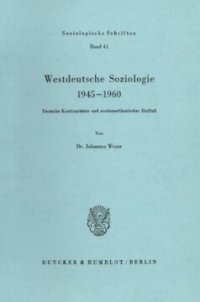 cover of the book Westdeutsche Soziologie 1945–1960: Deutsche Kontinuitäten und nordamerikanischer Einfluß